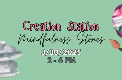 Creation Station Free Class: Mindfulness Stones