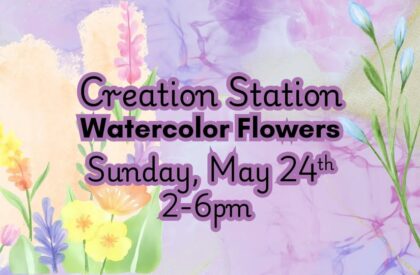Creation Station – Watercolor Flowers